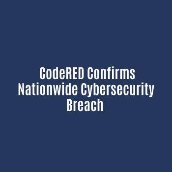 CodeRED Confirms Nationwide Cybersecurity Breach 